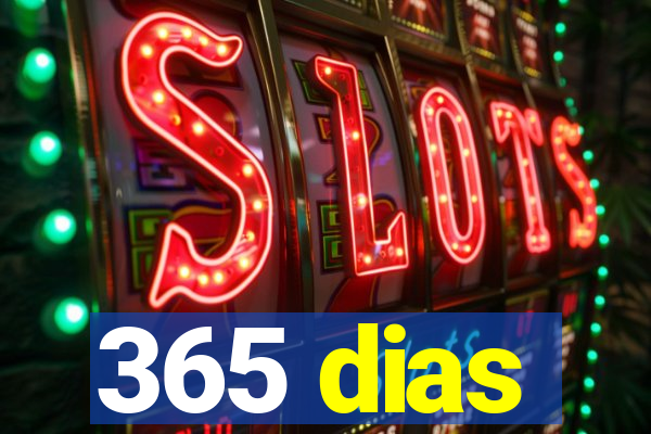 365 dias