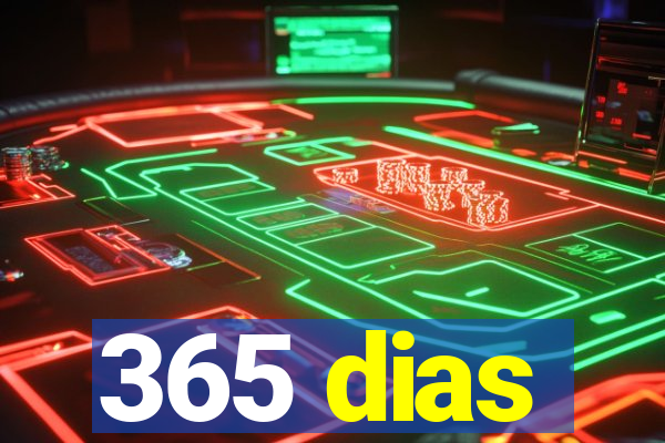 365 dias