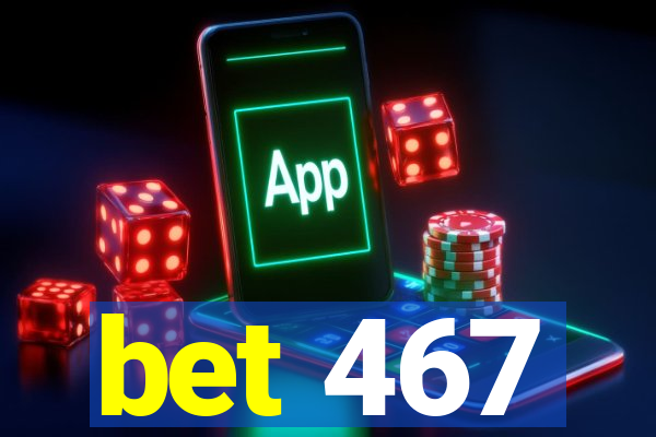 bet 467