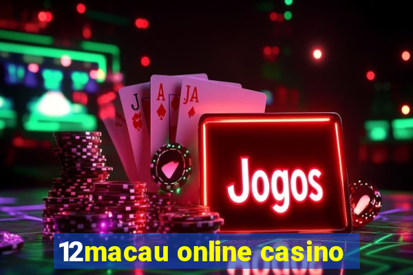 12macau online casino