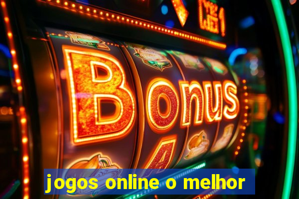 jogos online o melhor