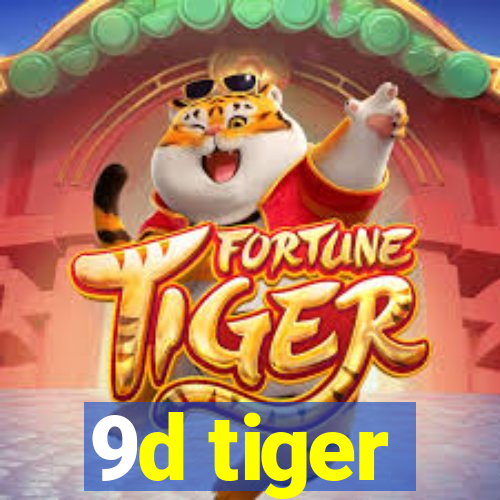 9d tiger