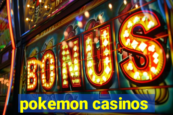 pokemon casinos