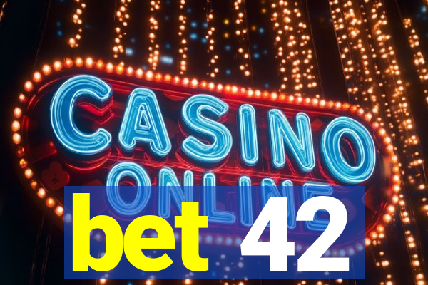 bet 42