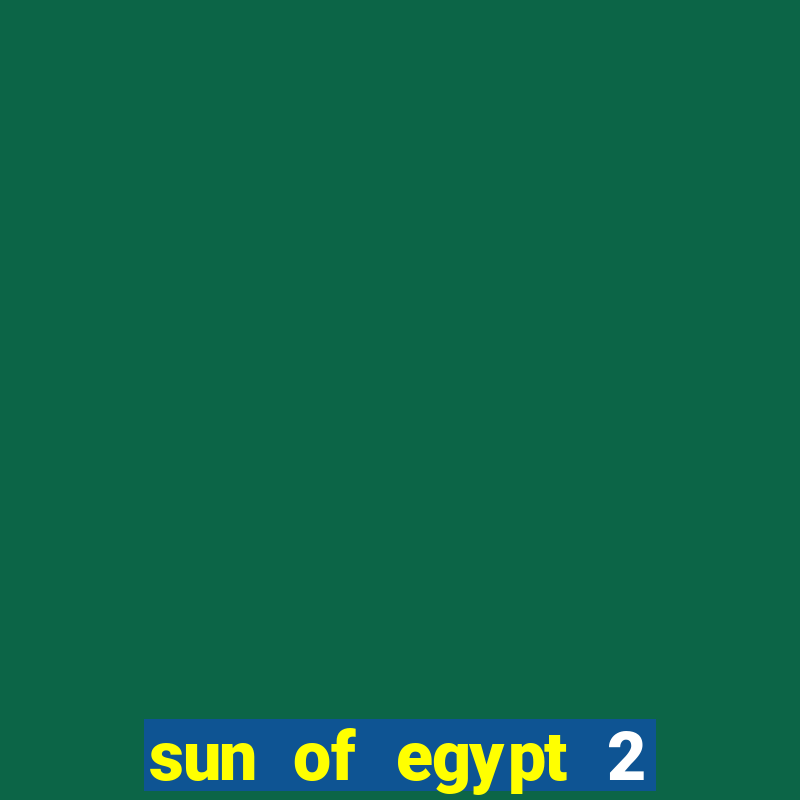 sun of egypt 2 slot demo