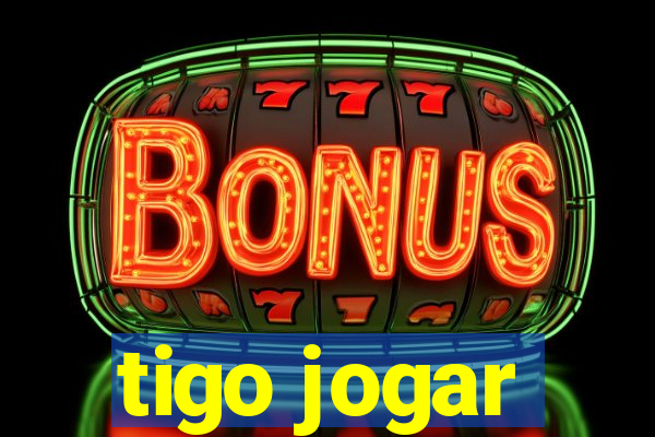 tigo jogar