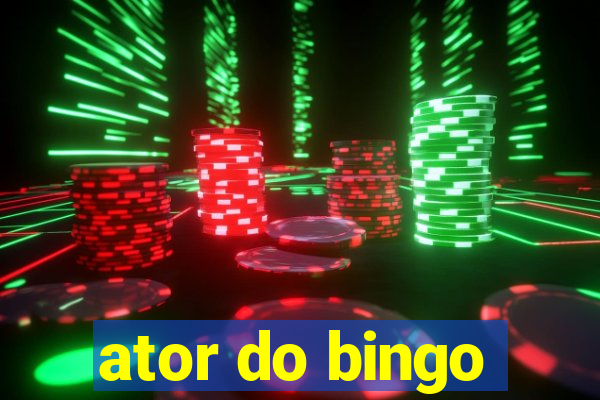 ator do bingo