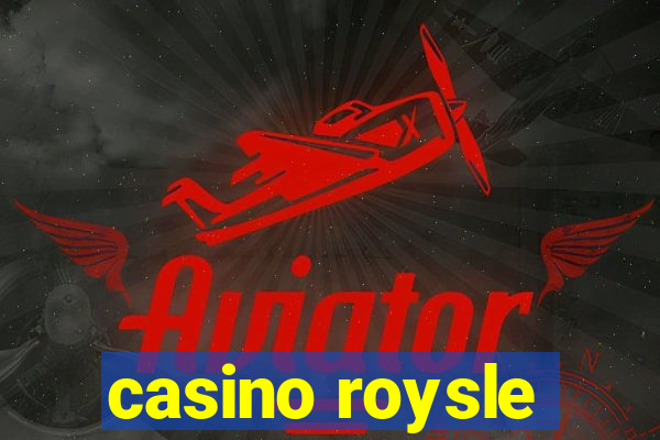 casino roysle