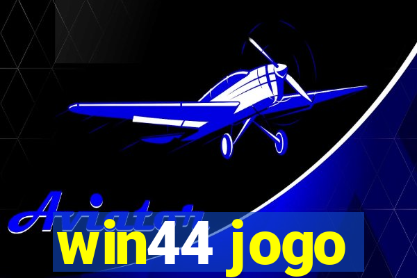 win44 jogo