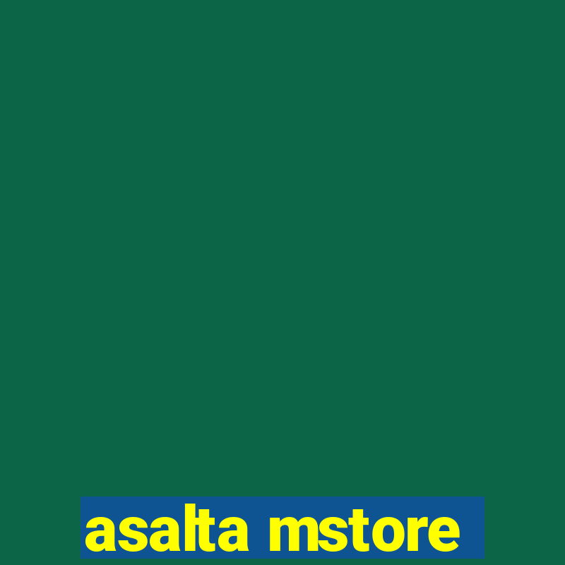 asalta mstore