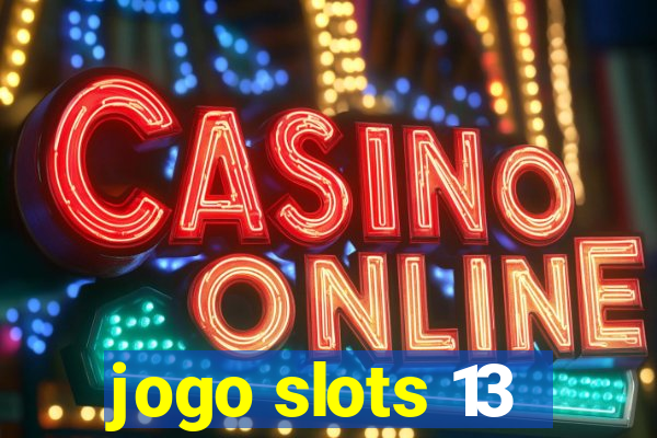 jogo slots 13