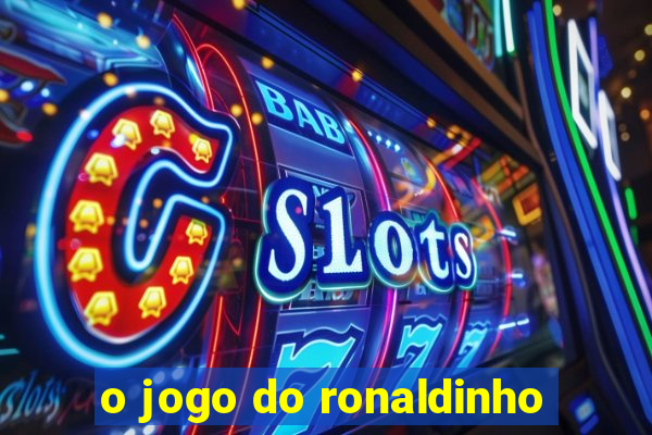 o jogo do ronaldinho