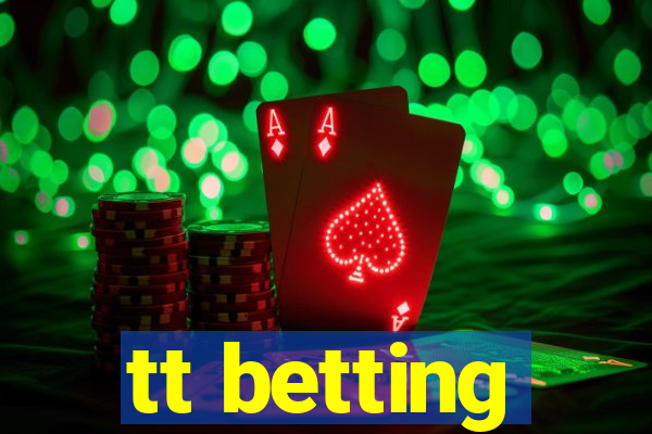 tt betting