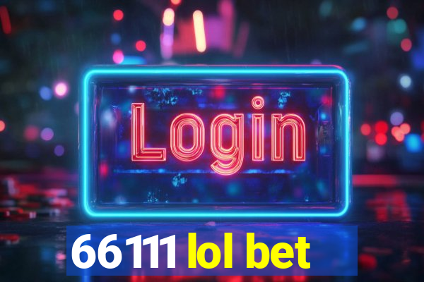 66111 lol bet