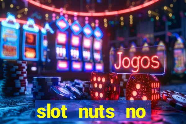 slot nuts no deposit codes 2018