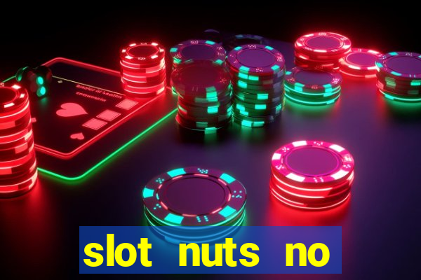 slot nuts no deposit codes 2018