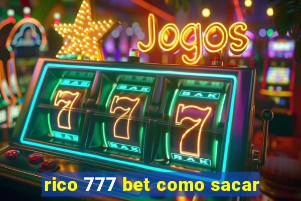 rico 777 bet como sacar