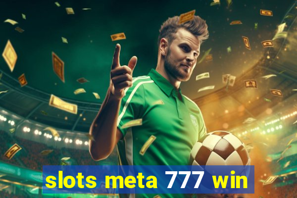 slots meta 777 win