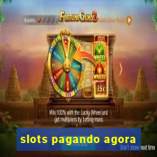 slots pagando agora