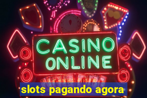 slots pagando agora