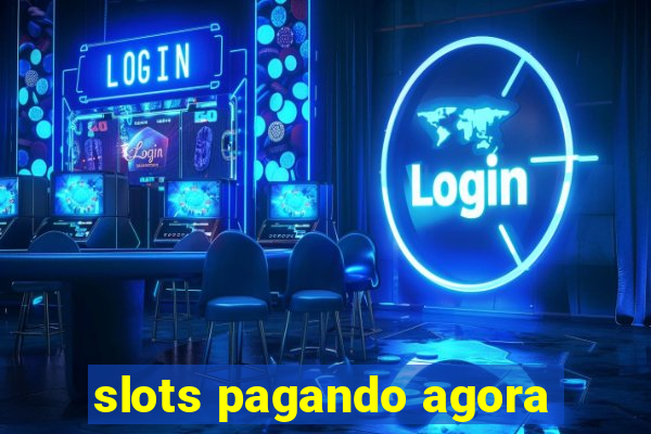 slots pagando agora