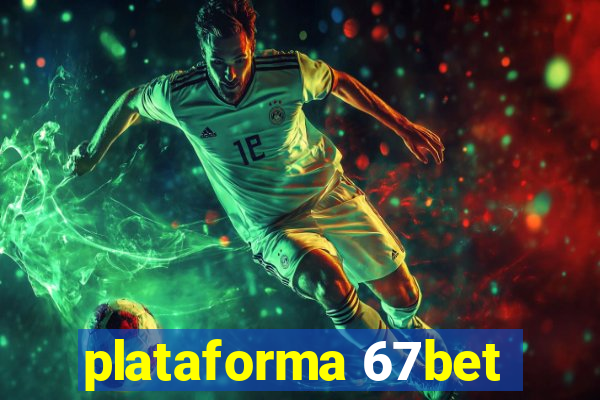 plataforma 67bet