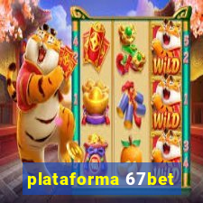 plataforma 67bet