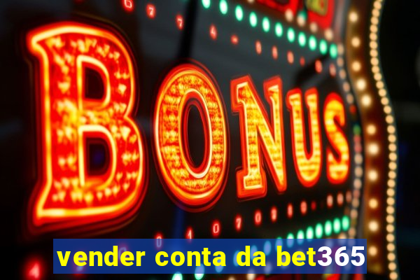 vender conta da bet365