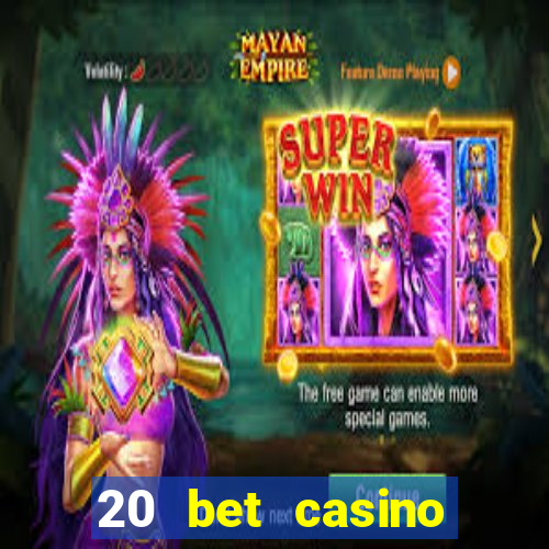 20 bet casino bonus ohne einzahlung