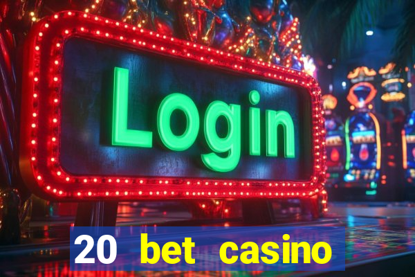 20 bet casino bonus ohne einzahlung