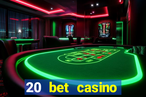 20 bet casino bonus ohne einzahlung