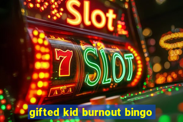 gifted kid burnout bingo