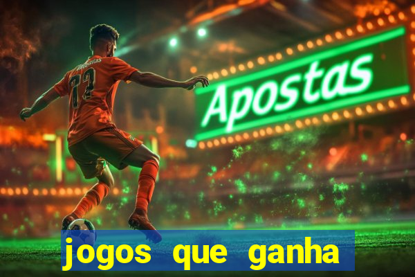 jogos que ganha dinheiro de verdade