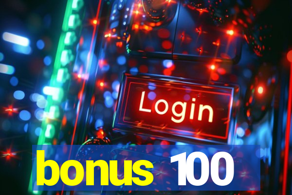 bonus 100