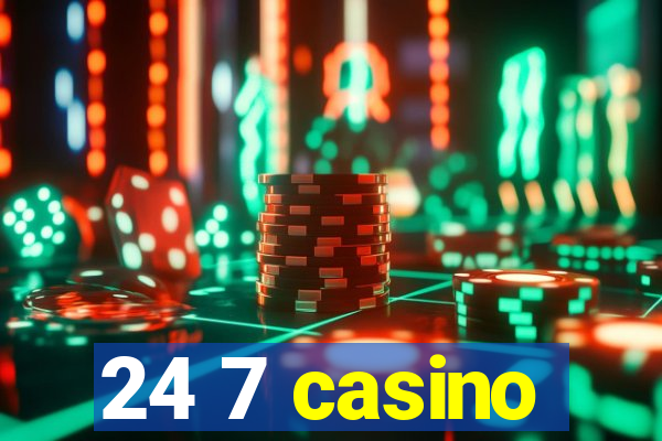 24 7 casino