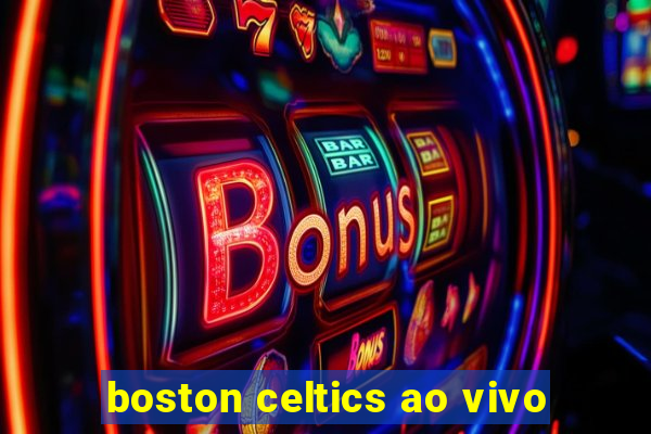 boston celtics ao vivo