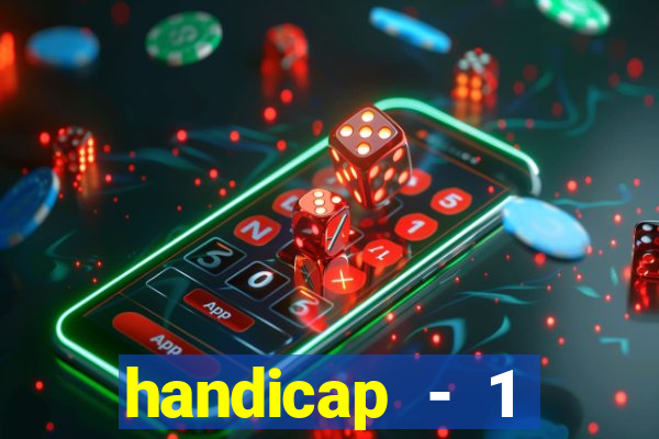 handicap - 1 primeiro tempo