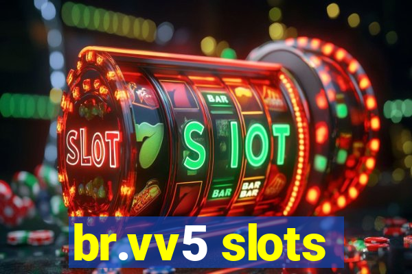 br.vv5 slots