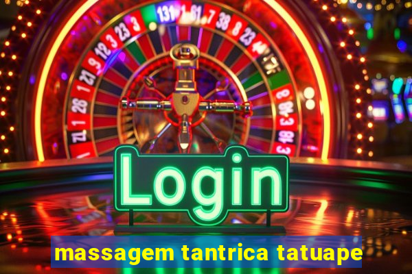 massagem tantrica tatuape