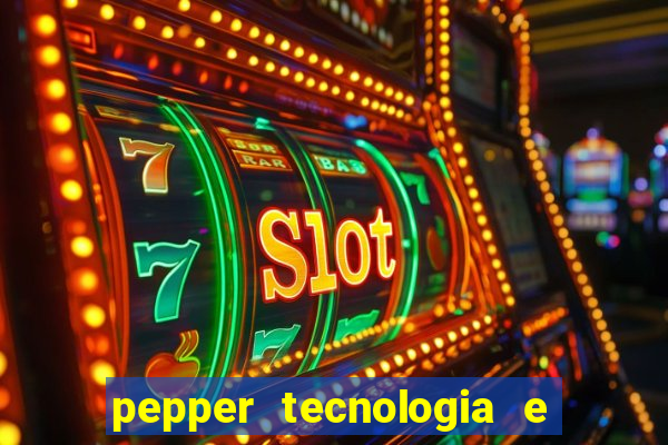 pepper tecnologia e pagamentos ltda é confiável