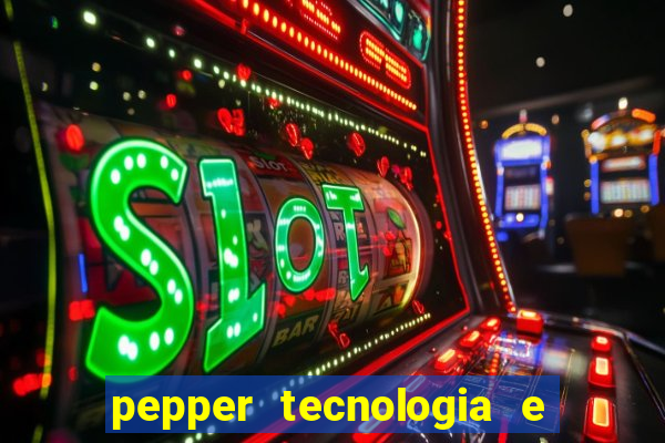 pepper tecnologia e pagamentos ltda é confiável