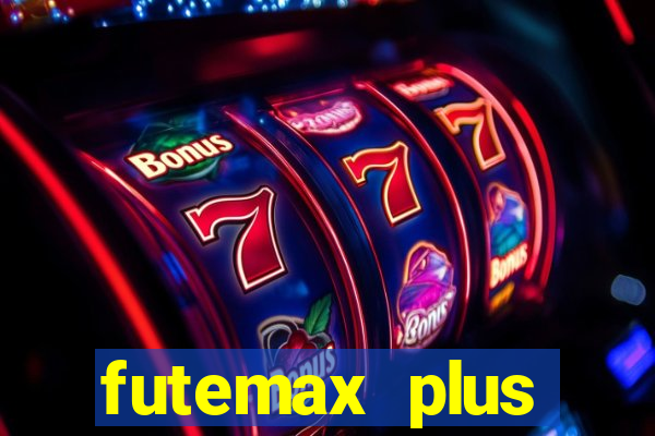 futemax plus futebol ao vivo