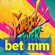 bet mm