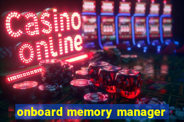 onboard memory manager