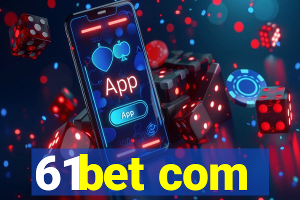 61bet com