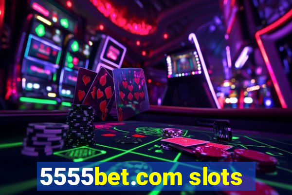 5555bet.com slots