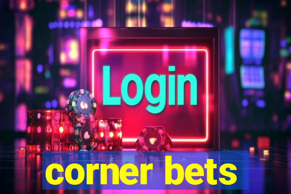 corner bets