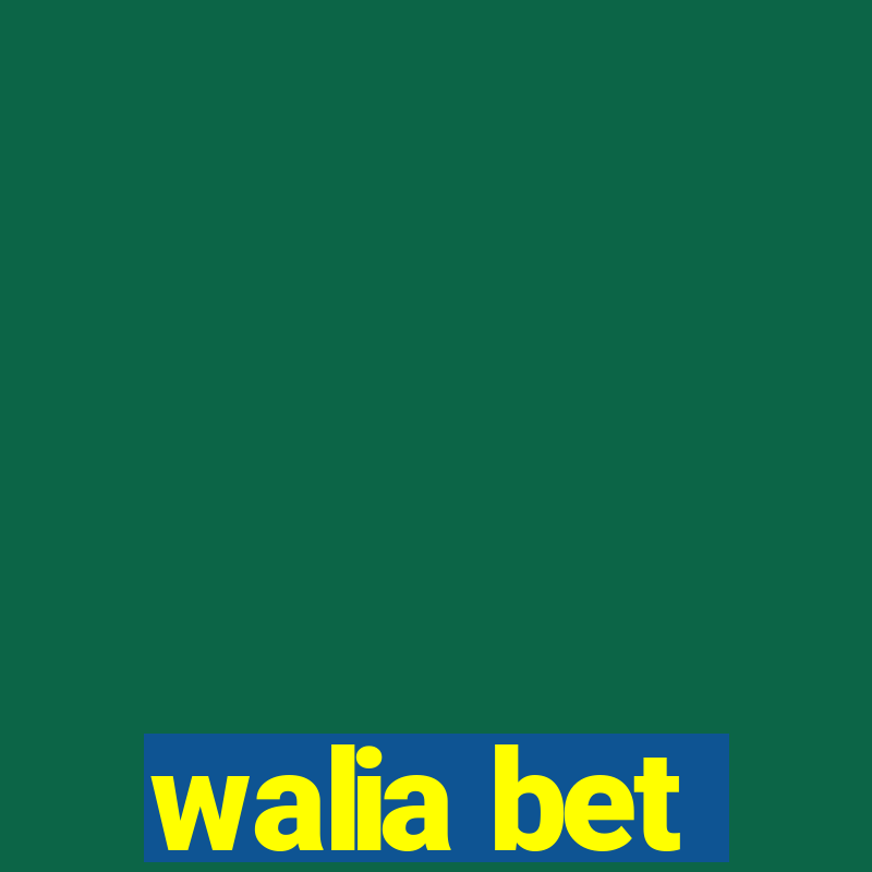 walia bet