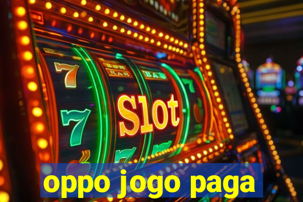 oppo jogo paga