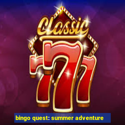 bingo quest: summer adventure